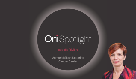View Ori Spotlight #19 – Isabelle Rivière, Memorial Sloan-Kettering Cancer Center (MSKCC)
